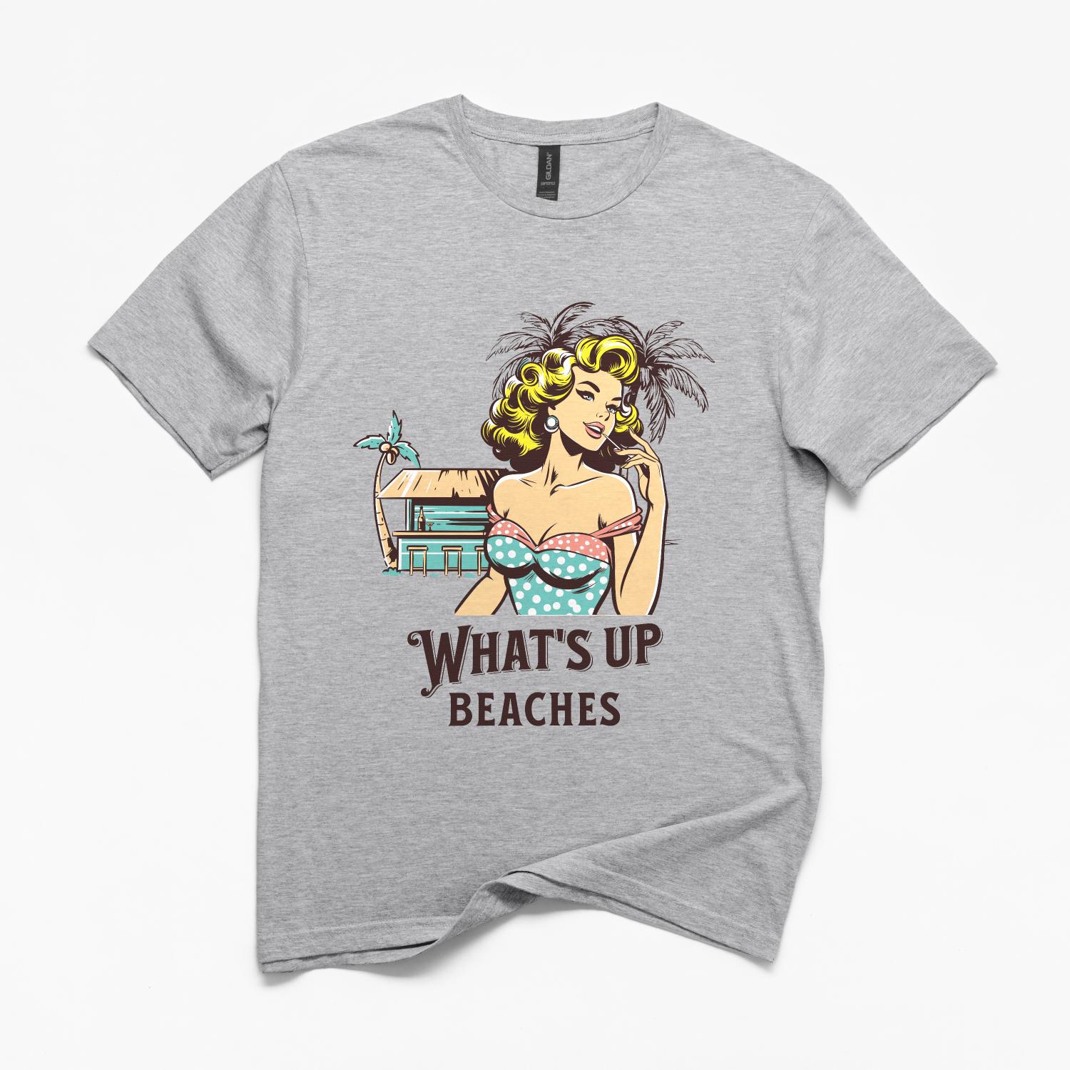 What's Up Beaches T-Shirt