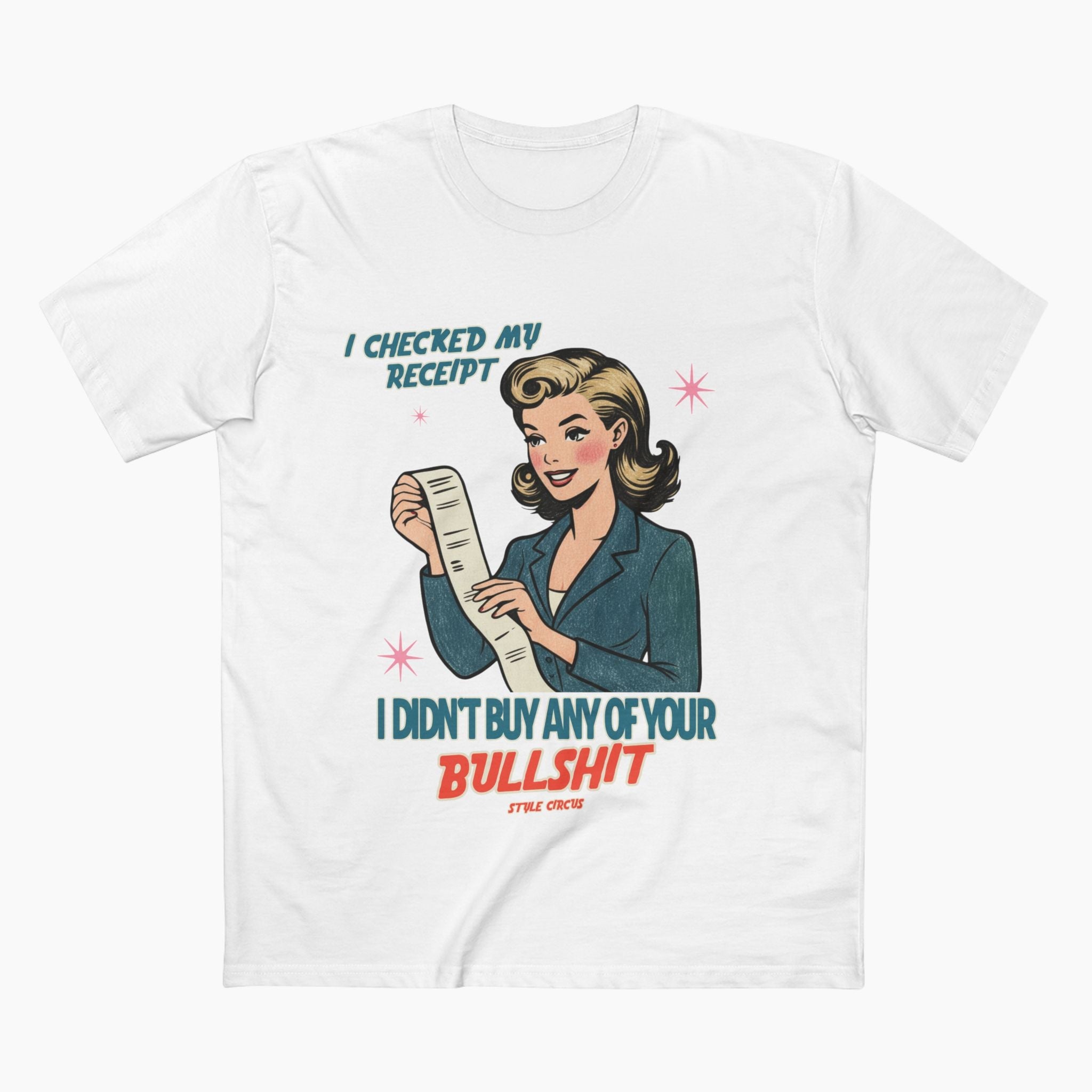 Checked My Receipt For Your Bullshit Unisex Staple Tee