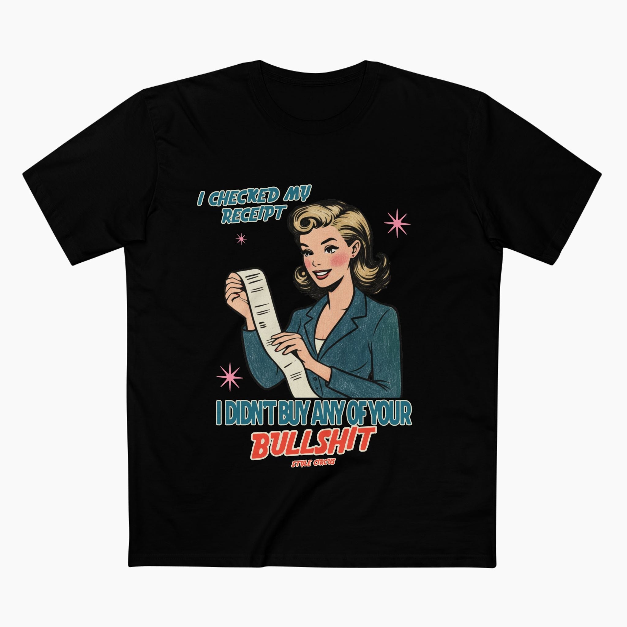 Checked My Receipt For Your Bullshit Unisex Staple Tee