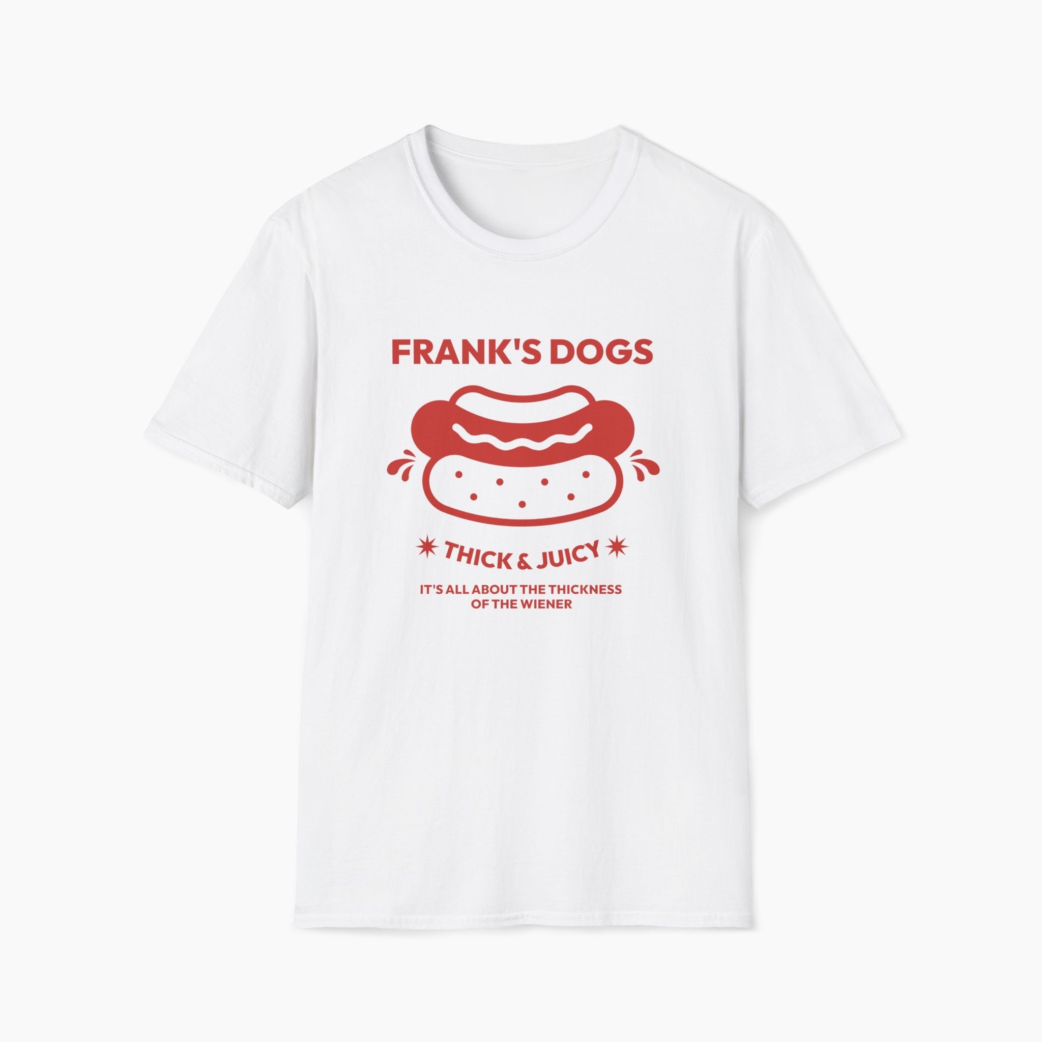 Frank's Thick & Juicy Dogs Unisex T-Shirt