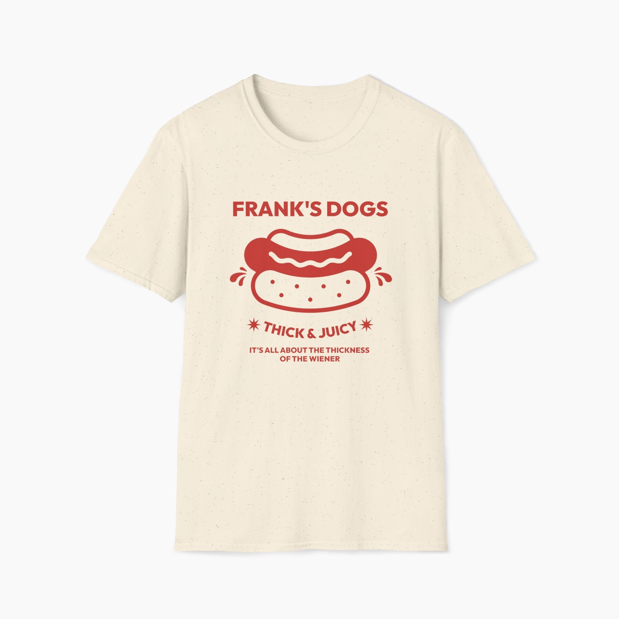 Frank's Thick & Juicy Dogs Unisex T-Shirt