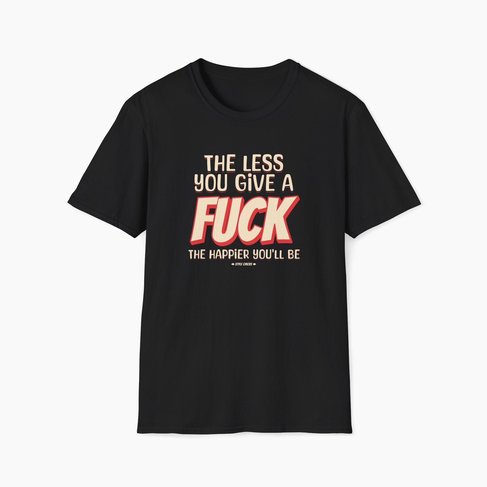The Less You Give A Fuck The Happier You'll Be T-Shirt