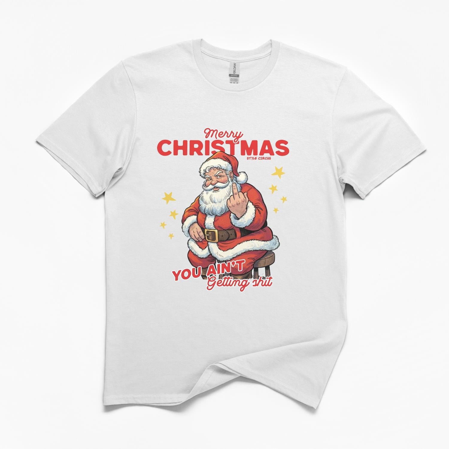 You Ain't Getting Shit For Christmas T-Shirt