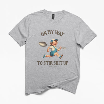 On My Way To Stir Shit Up T-Shirt