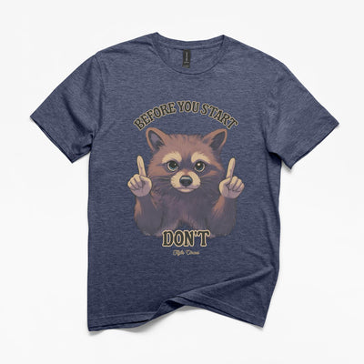 Before You Start, Don't T-Shirt
