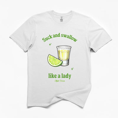 Suck and Swallow Like a Lady T-Shirt