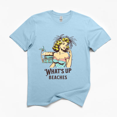 What's Up Beaches T-Shirt