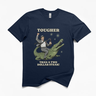 Tougher Than A Two Dollar Steak Funny T-Shirt