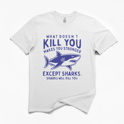 What Doesn't Kill You Makes You Stronger T-Shirt