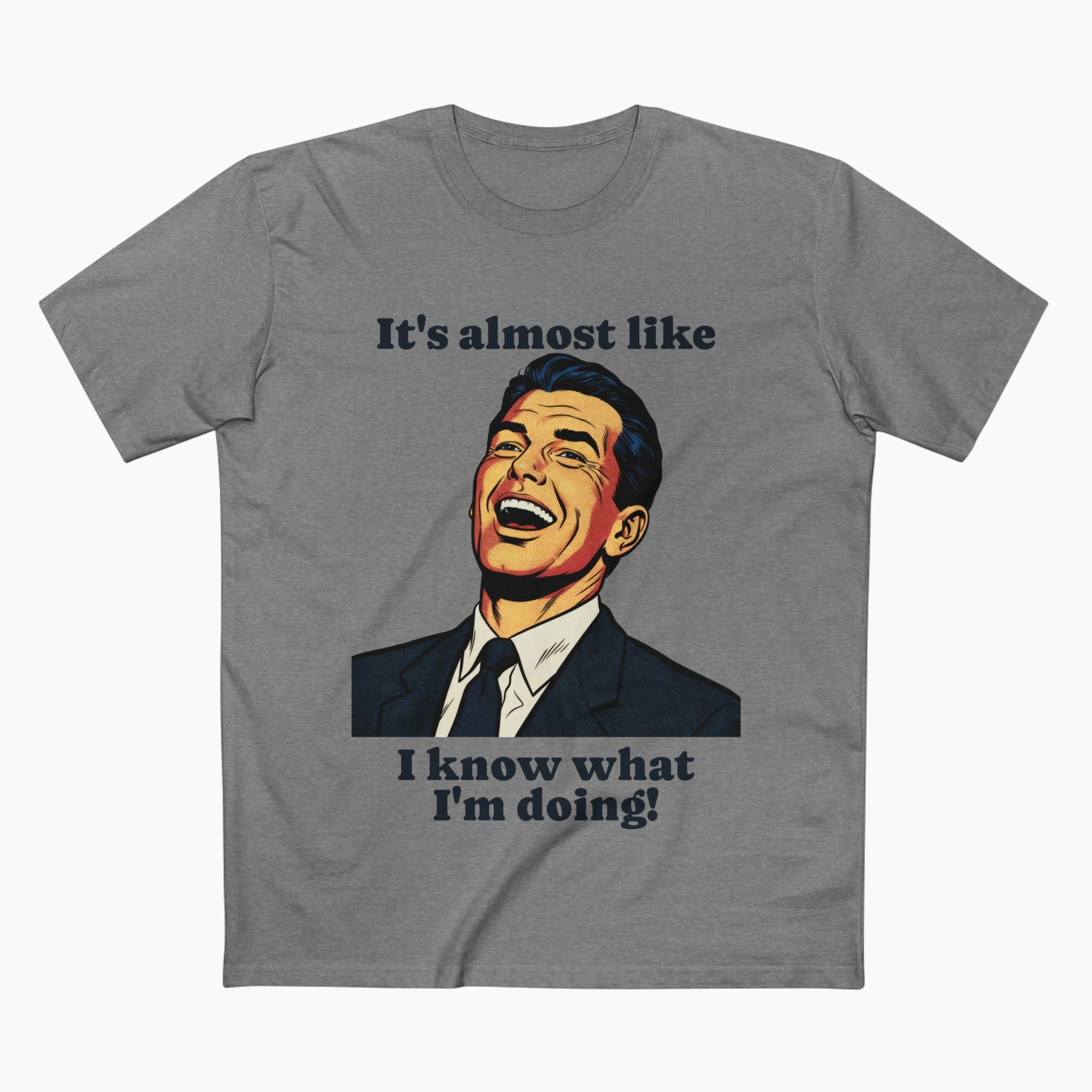 Almost Like I Know What I'm Doing Unisex Staple Tee