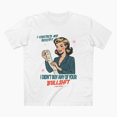 Checked My Receipt For Your Bullshit Unisex Staple Tee