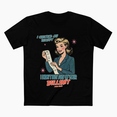 Checked My Receipt For Your Bullshit Unisex Staple Tee