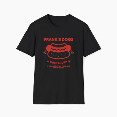 Frank's Thick & Juicy Dogs Unisex T-Shirt
