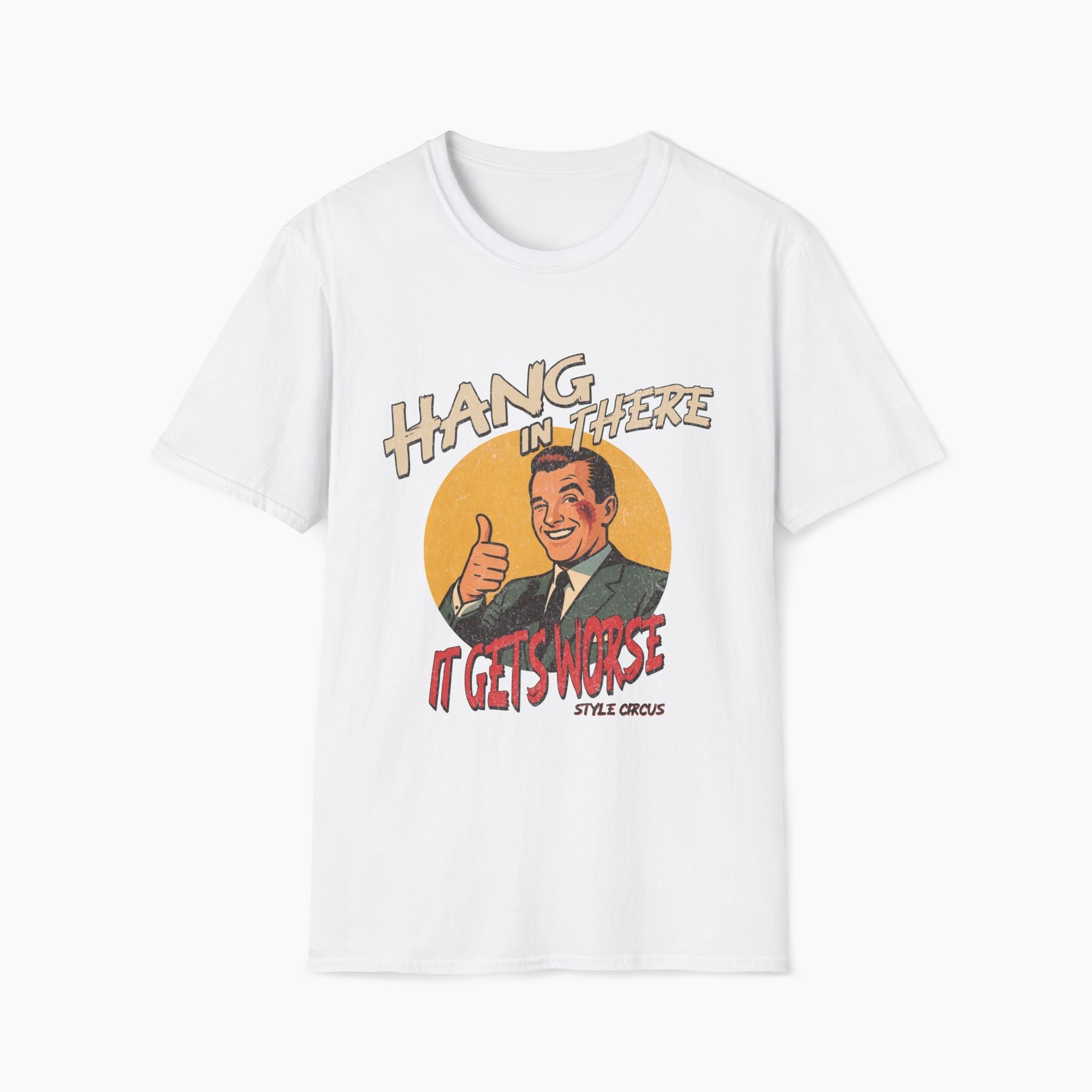 Hang In There It's Gets Worse T-Shirt