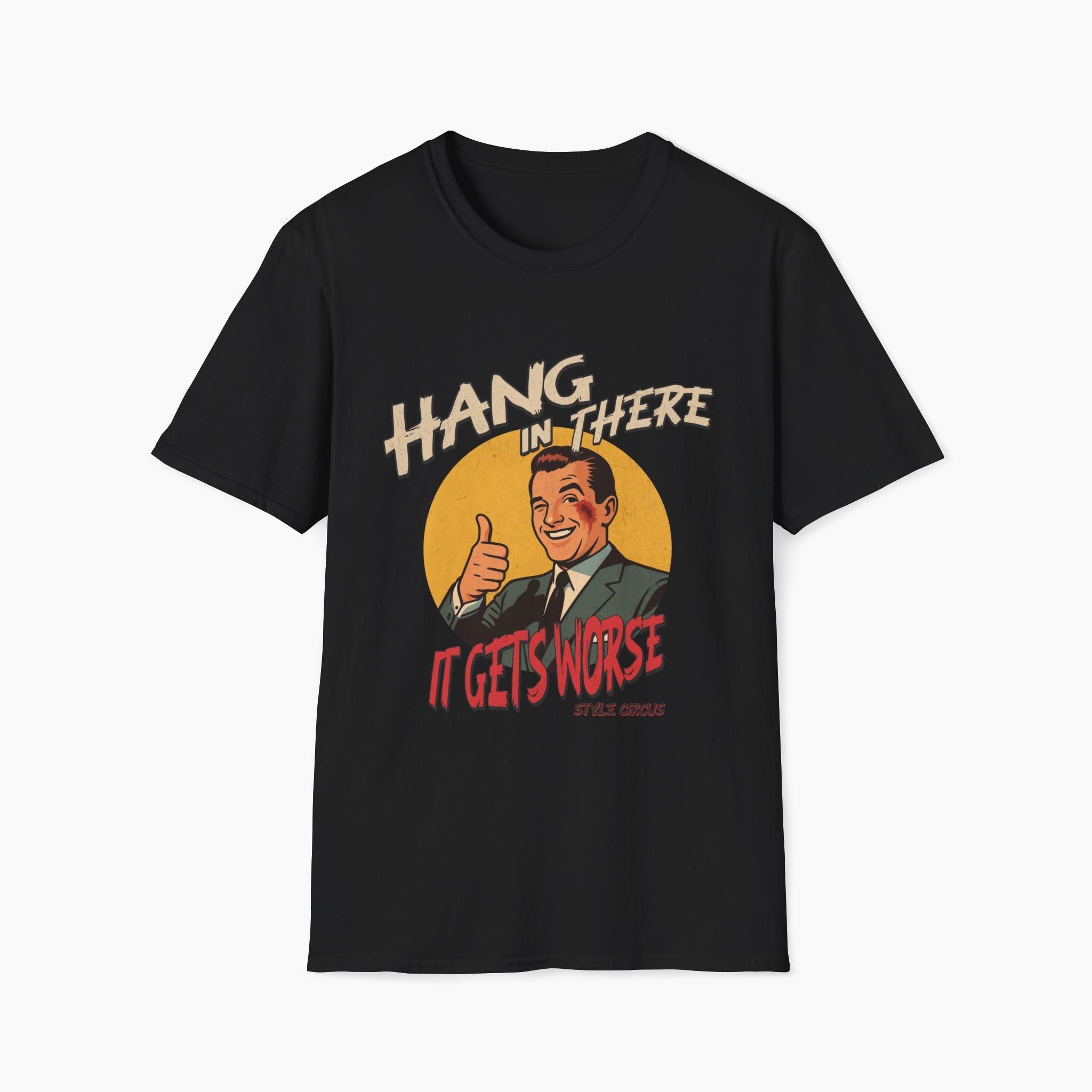 Hang In There It's Gets Worse T-Shirt