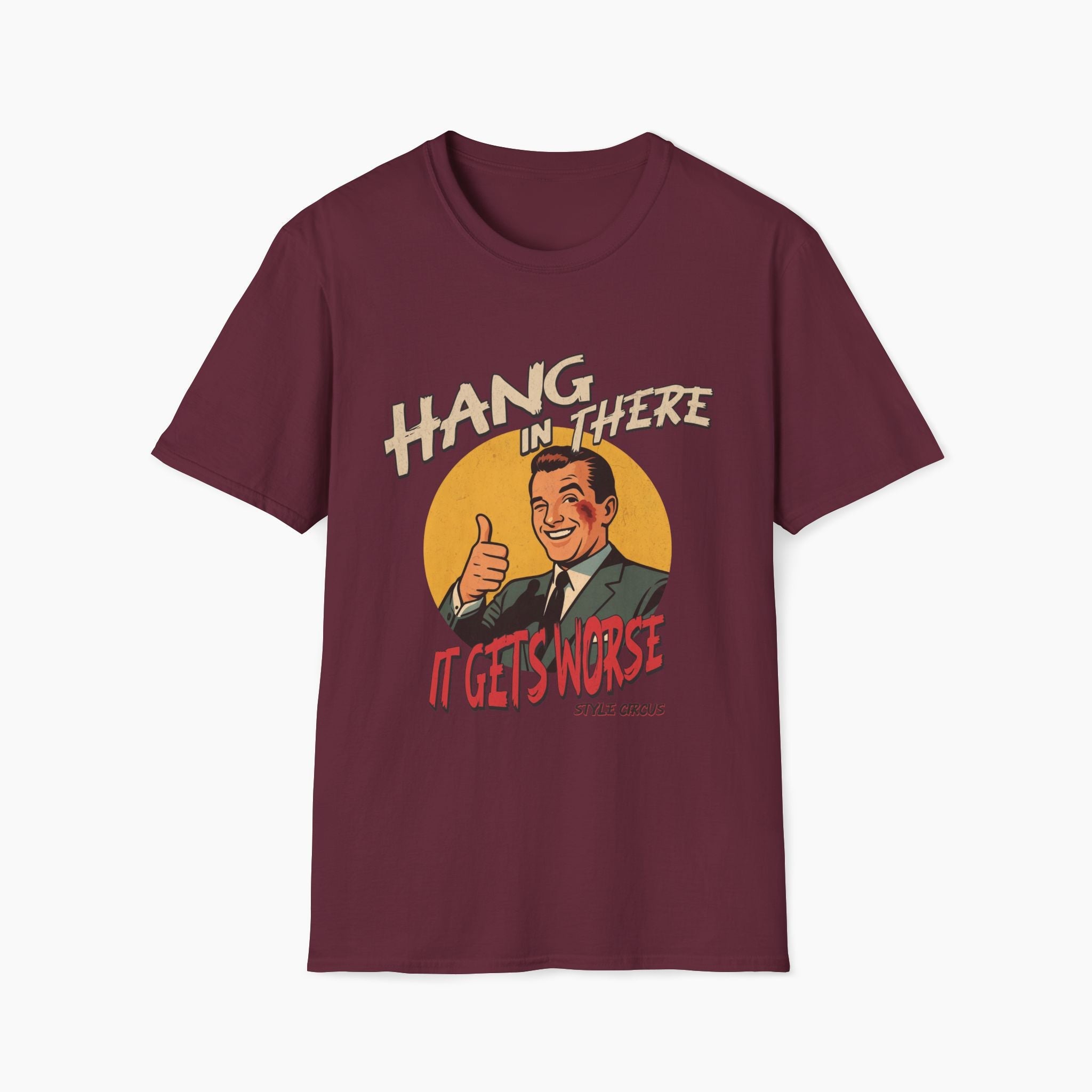 Hang In There It's Gets Worse T-Shirt
