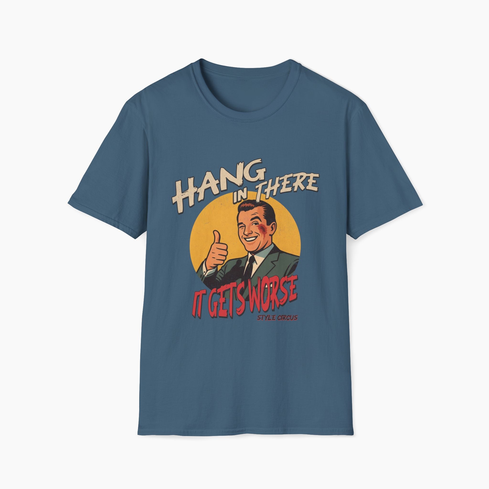 Hang In There It's Gets Worse T-Shirt