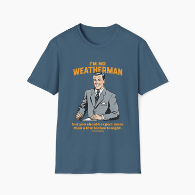 I'm No Weatherman T-Shirt