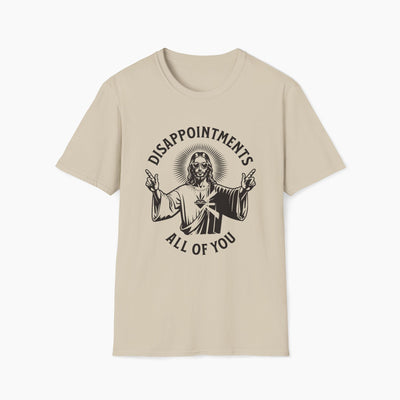 Jesus Disappointments All of You T-Shirt