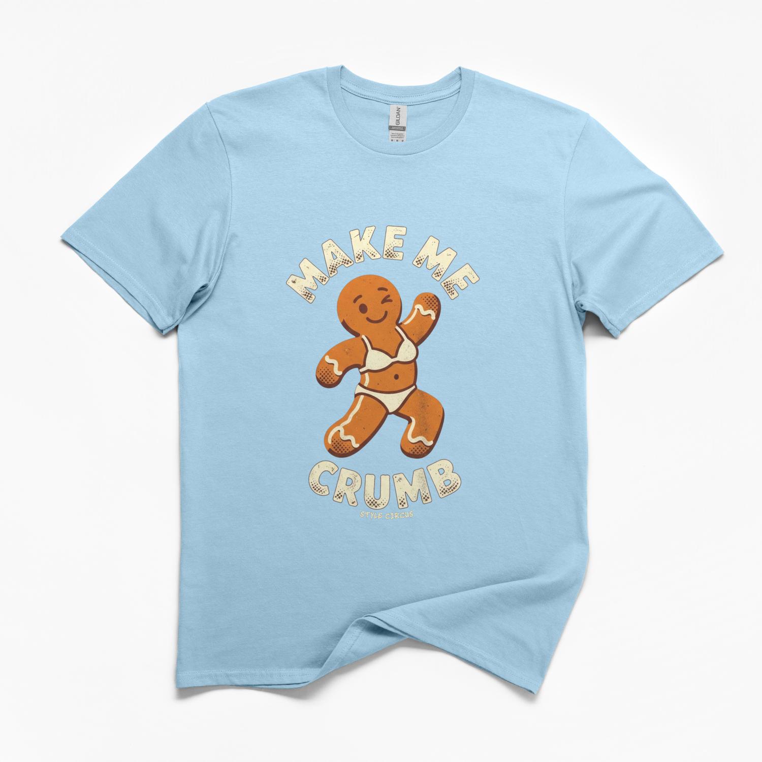 Make Me Crumb Gingerbread Christmas T-Shirt