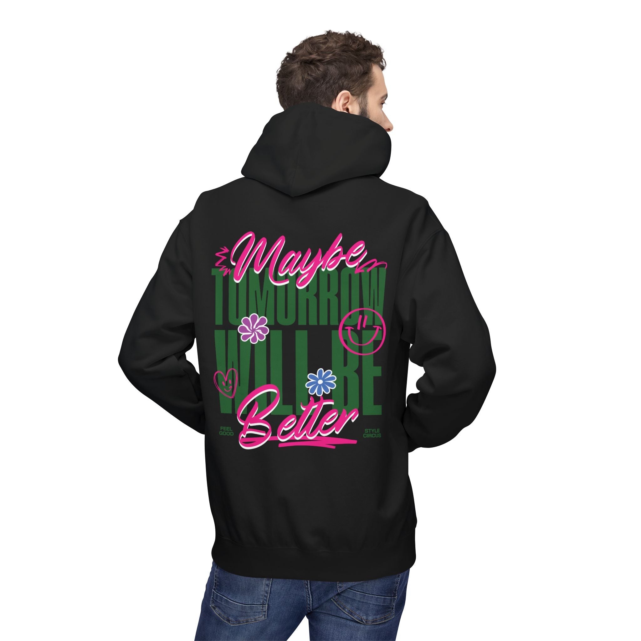 Maybe Tomorrow Will Be Better Unisex Hoodie