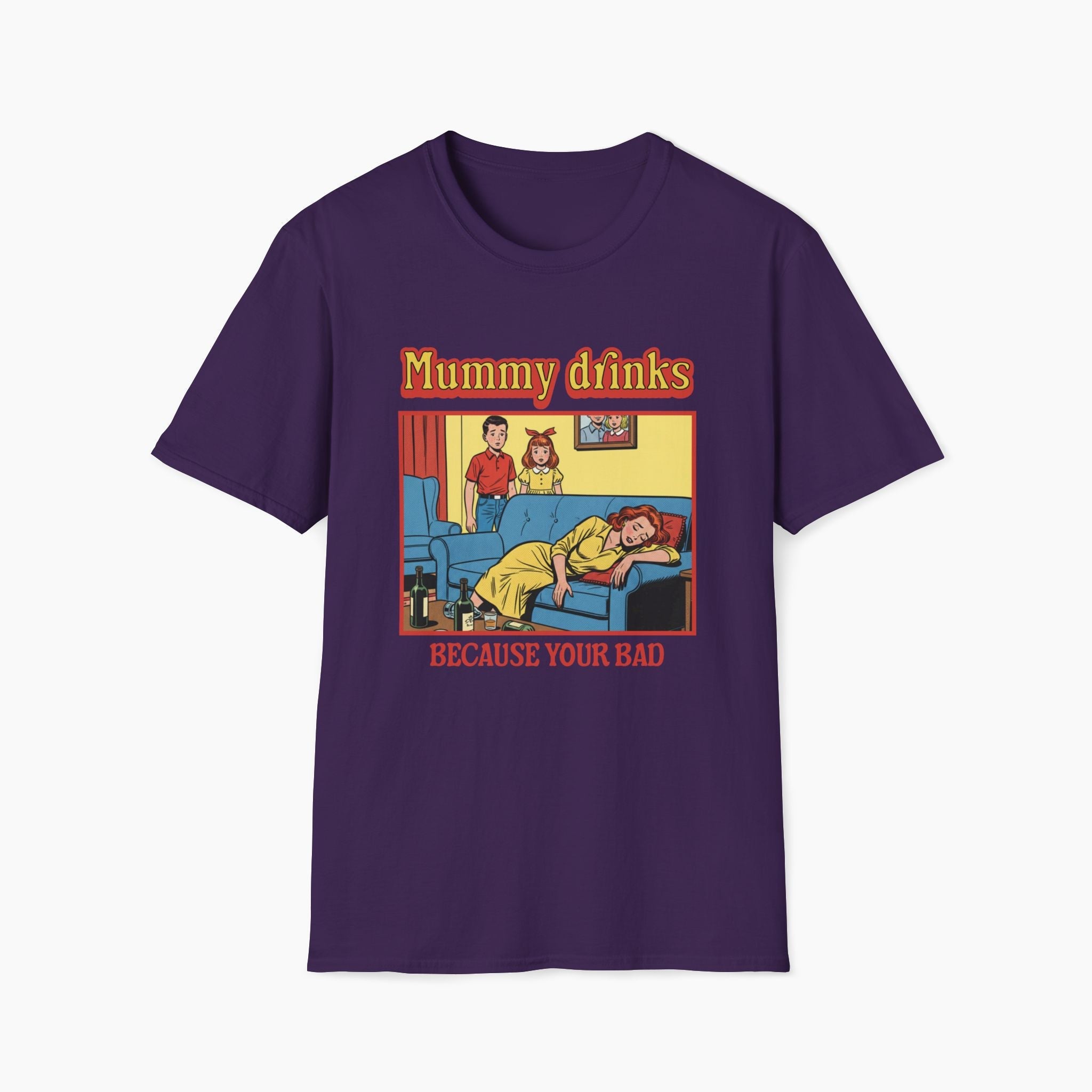 Mummy Drinks Because Your Bad T-Shirt