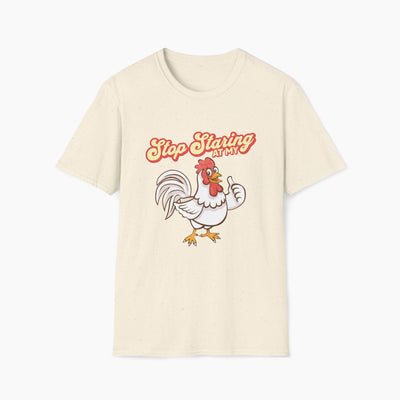 Stop Staring at my Rooster T-Shirt