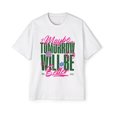 Tomorrow Will Be Better Unisex Oversized Tee - Style Circus