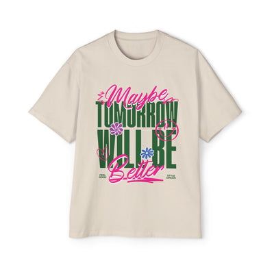 Tomorrow Will Be Better Unisex Oversized Tee - Style Circus