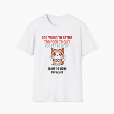 Too Young To Retire Funny Cat T-Shirt