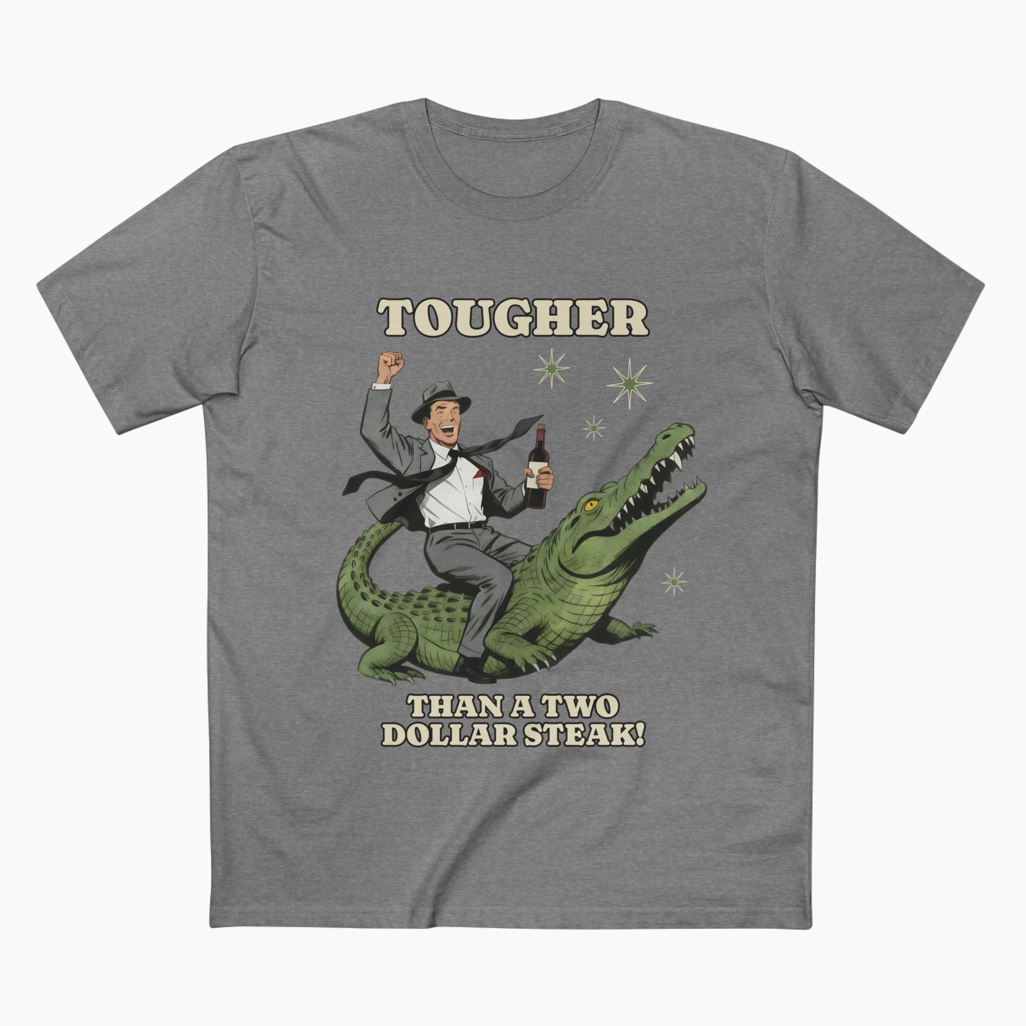 Tougher Than A Two Dollar Steak Unisex Staple Tee