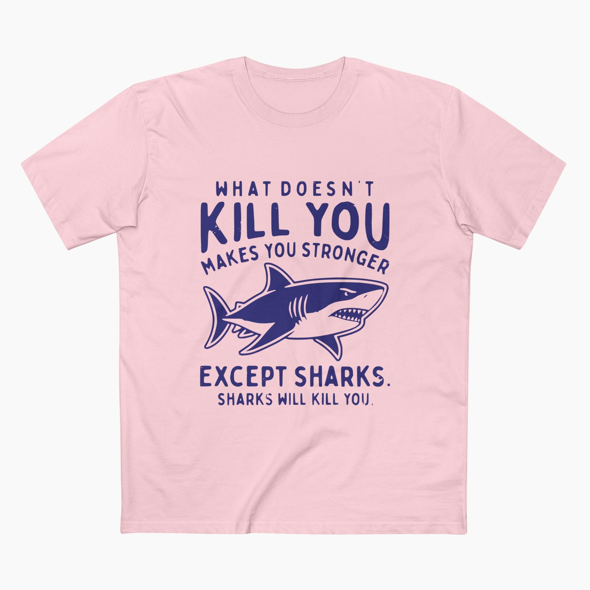 What Doesn't Kill You Makes You Stronger Unisex Staple Tee