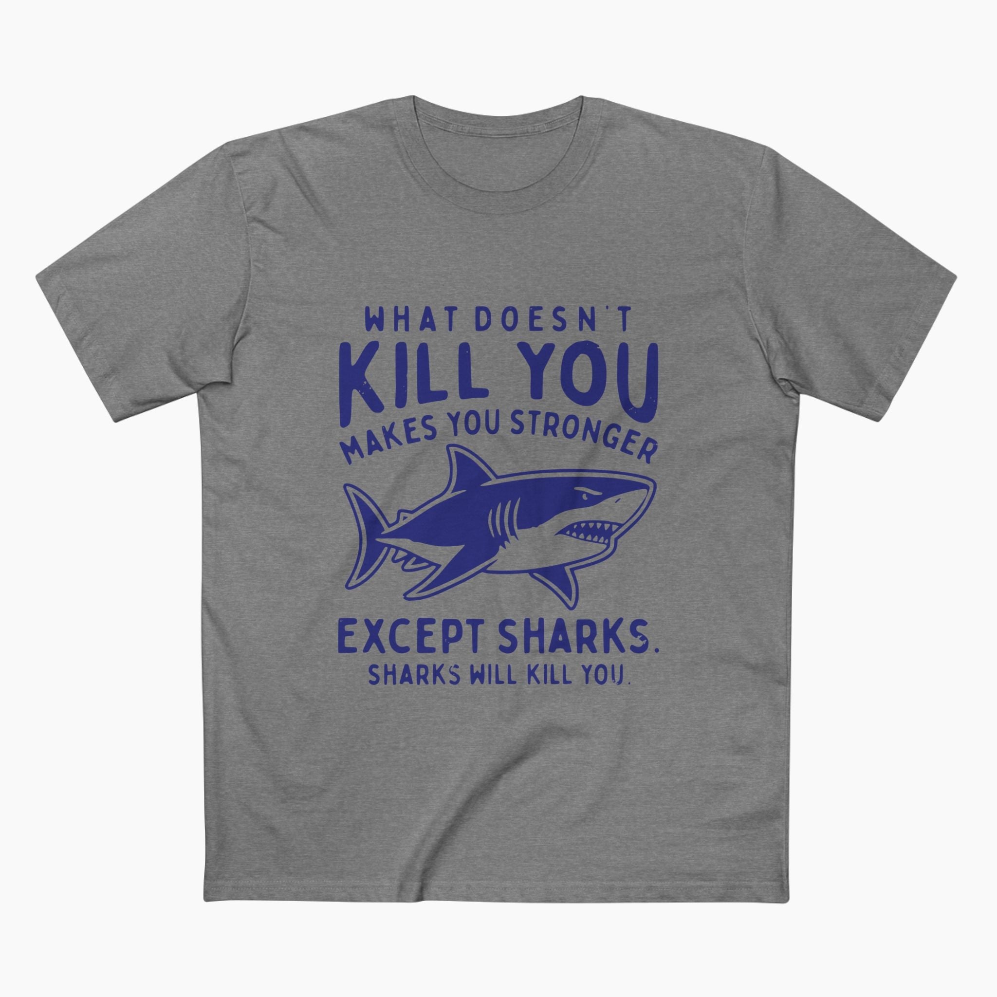 What Doesn't Kill You Makes You Stronger Unisex Staple Tee